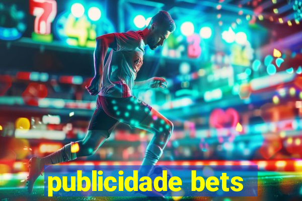 publicidade bets